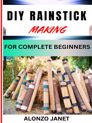 cover image of DIY RAINSTICK MAKING FOR COMPLETE BEGINNERS